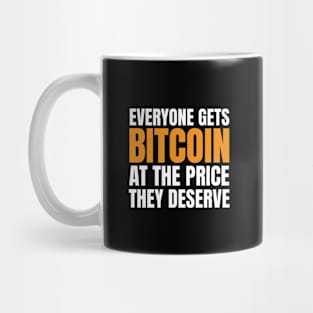 Everyone Gets Bitcoin at The Price They Deserve. BTC Design Mug